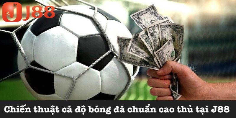 Chiến thuật cá độ thắng lớn tại J88