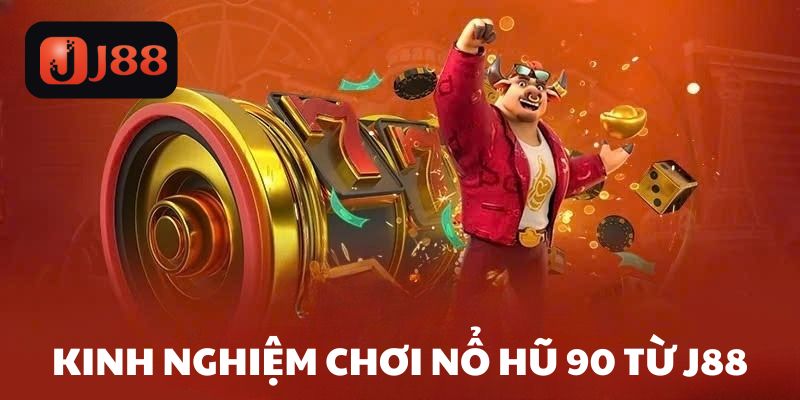 Kinh nghiệm quay hũ hiệu quả từ các chuyên gia J88