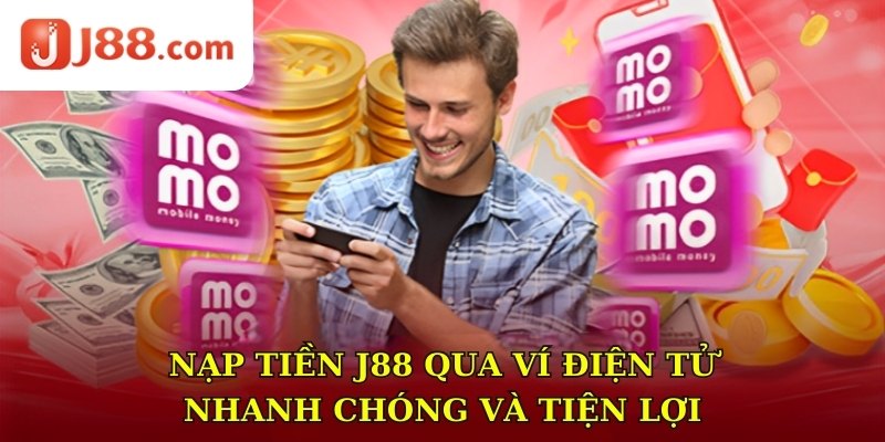 Nạp tiền J88 qua ví điện tử nhanh chóng và tiện lợi