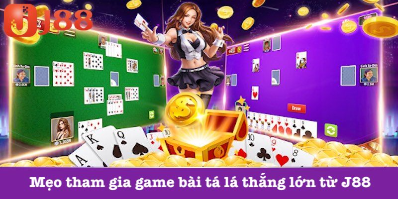 Chiến thuật chơi tá lả J88 thắng lớn